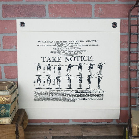 Inked Canvas wall hanging, wall decor, or wall art featuring the widely-circulated Washington's  "TAKE NOTICE" recruitment poster printed 1798. Hand made in the USA by Heart in Hand Mercantile using natural, unbleached 100% Cotton Heavy Duck Canvas and hung by two grommets. Free Pocket Constitution included!